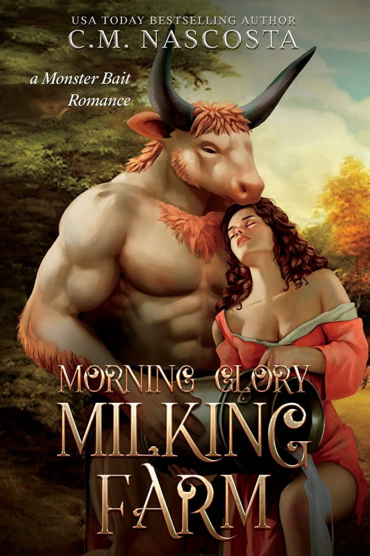 Morning Glory Milking Farm: a Monster Bait Romance - C.M. Nascosta